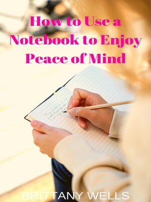 cover image of How to Use a Notebook to Enjoy Peace of Mind